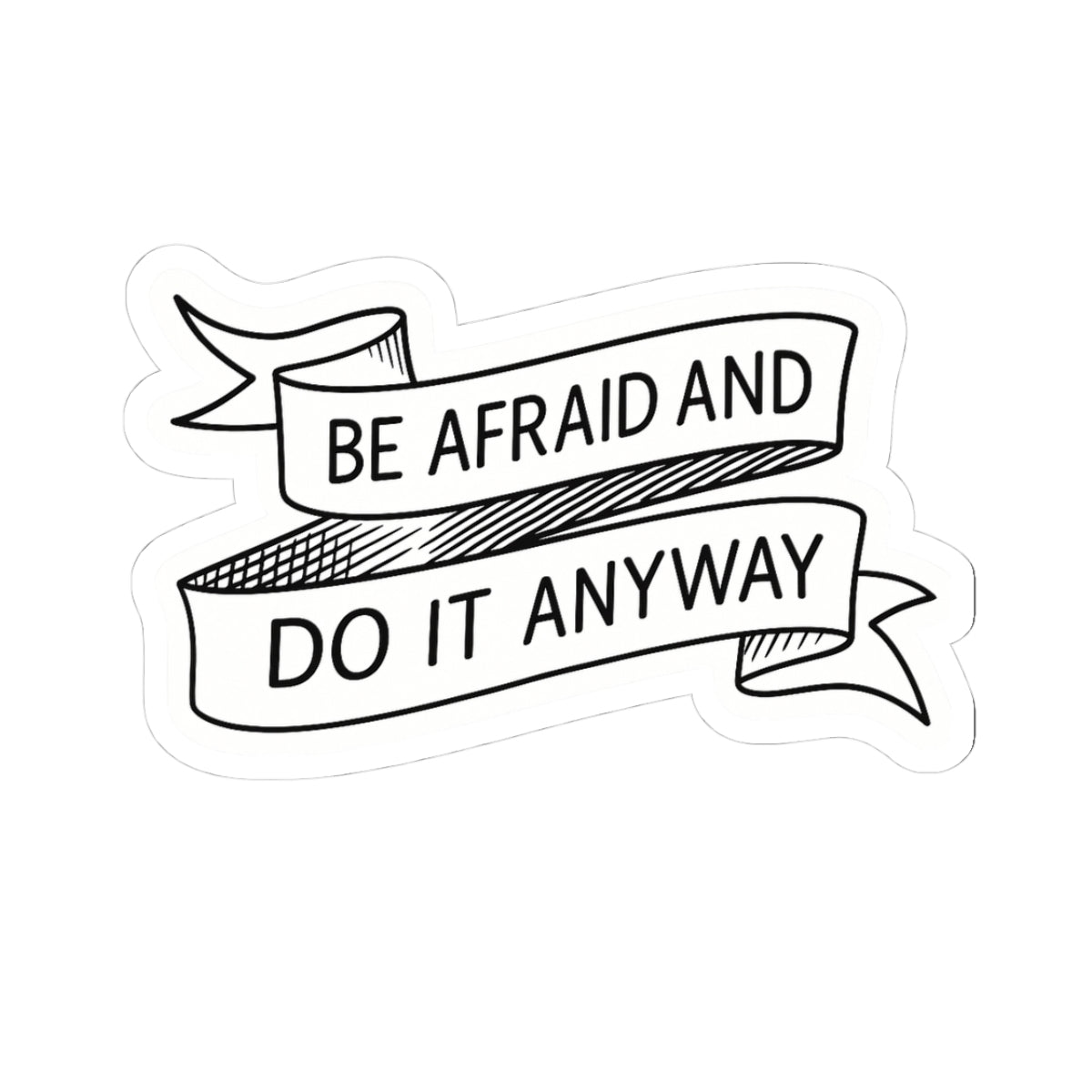 Be Afraid and Do It Anyway | Inspirational Decals, Motivational Stickers, Journals, Water Bottles, Gifts